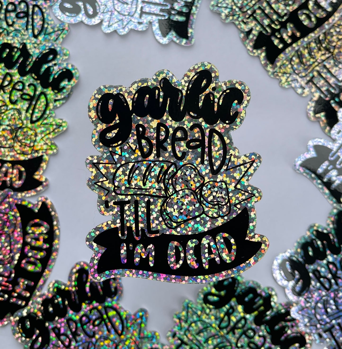 Garlic Bread 'Til I'm Dead Sticker