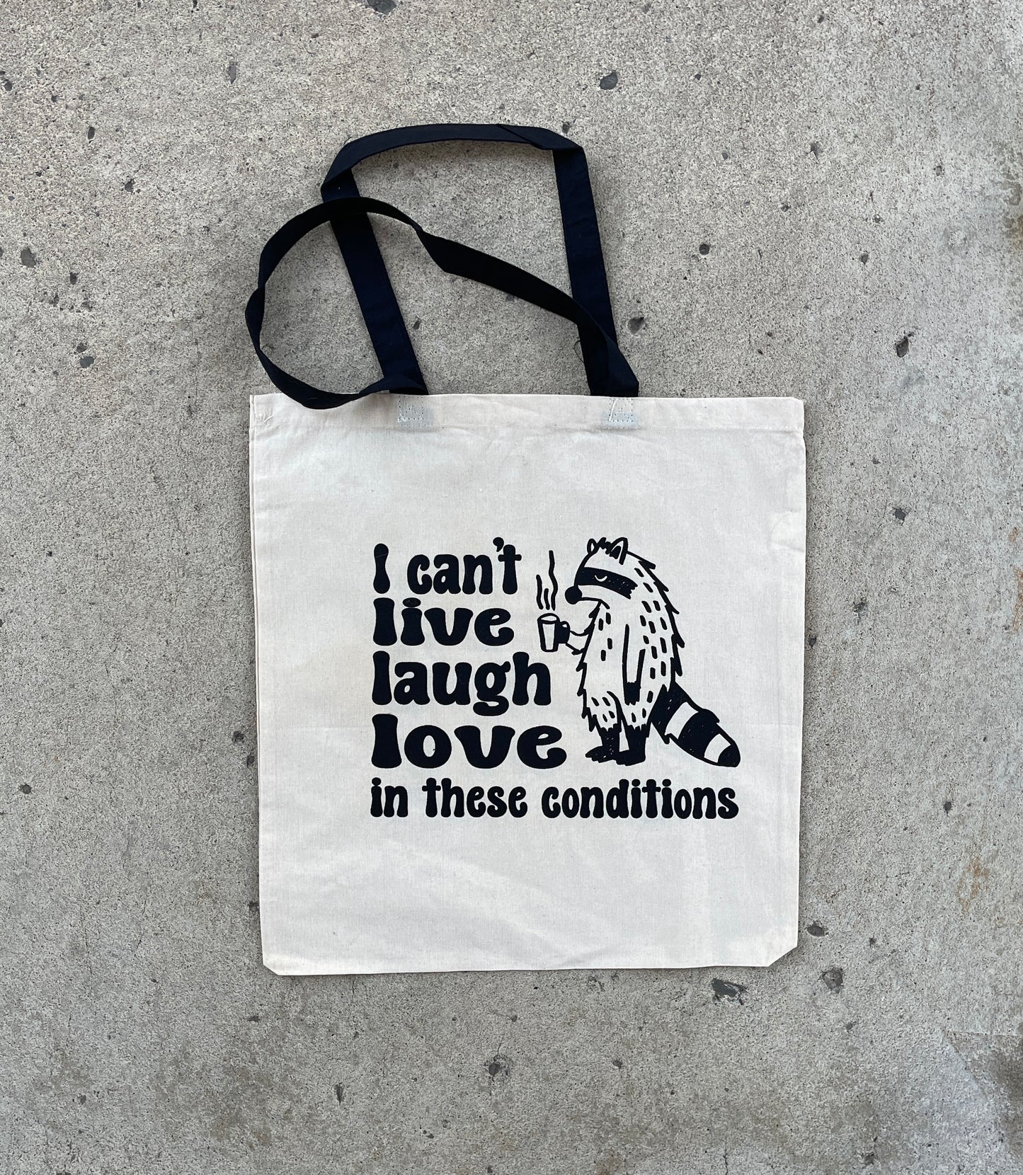 I can't live laugh love in these conditions Tote Bag