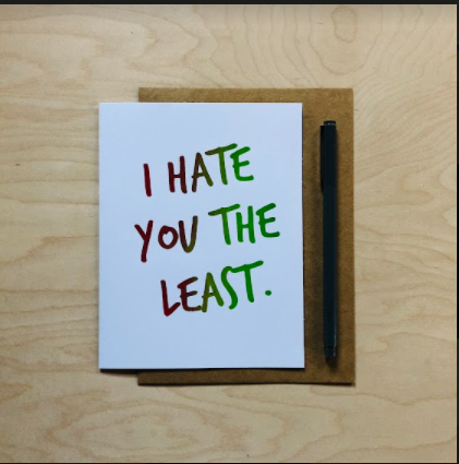 “I hate you the least” greeting card