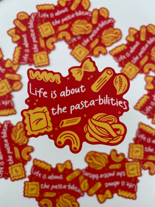 "Life is About the Pasta-bilities" Vinyl Sticker