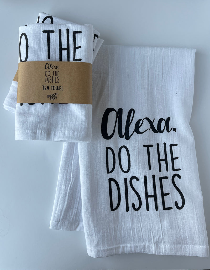 Alexa Do The Dishes Tea Towel