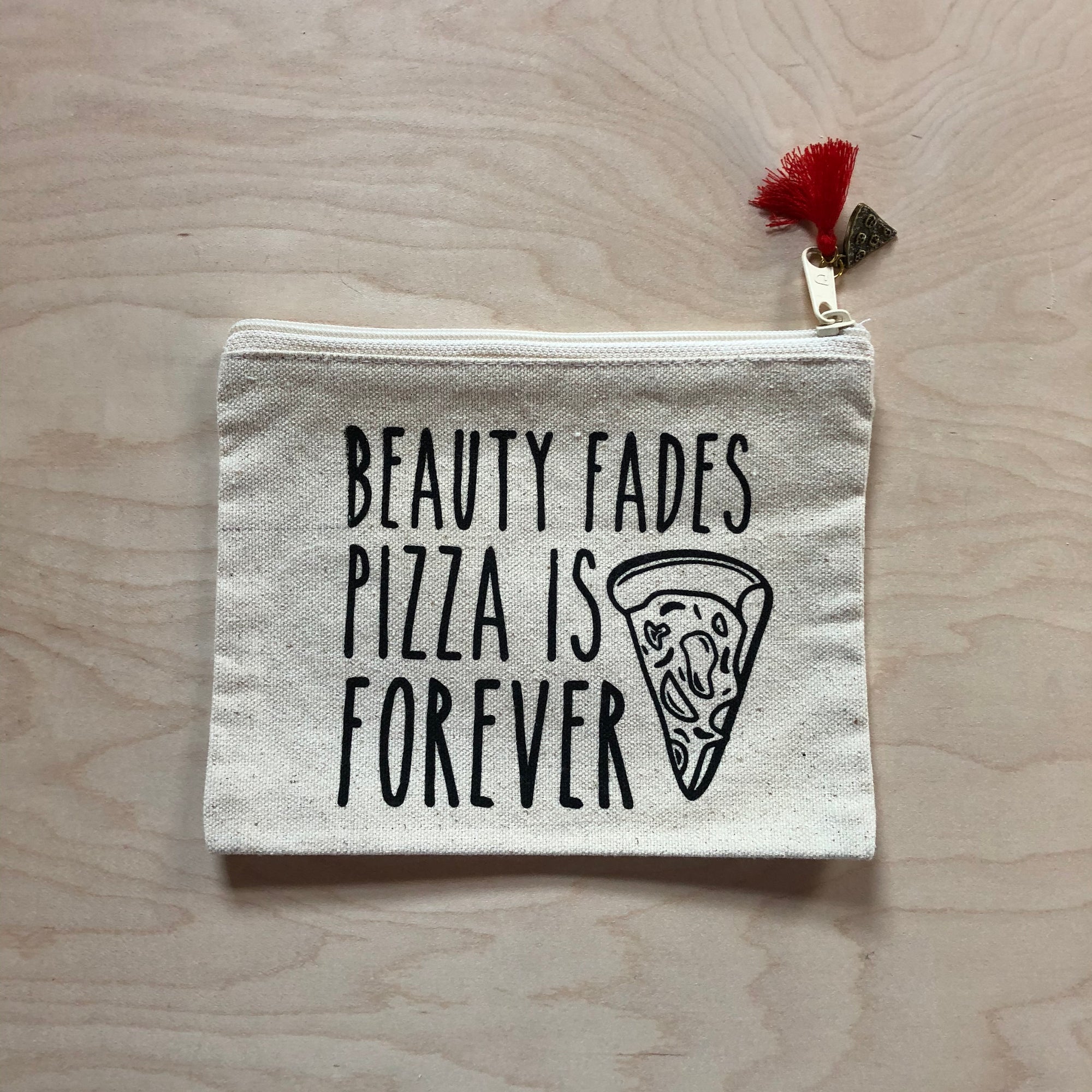 “Beauty Fades, Pizza is Forever” Pouch